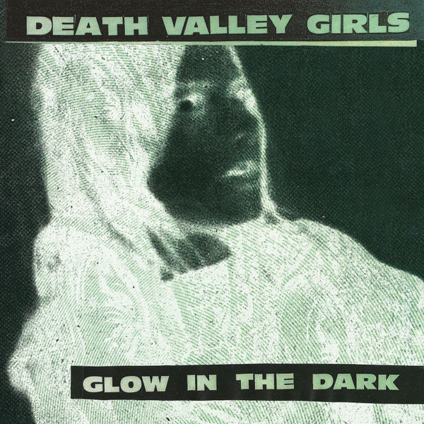 SSQ180LPC1.jpg DEATH VALLEY GIRLS  - GLOW IN THE DARK - Image 1