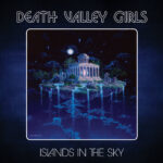 DEATH VALLEY GIRLS - ISLANDS IN THE SKY
