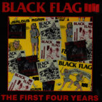 BLACK FLAG - THE FIRST FOUR YEARS