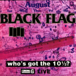 BLACK FLAG - WHOS GOT THE 10 1/2?
