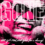 GONE - LETS GET REAL  REAL GONE FOR