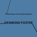 DESMOND FOSTER - Wheels Keeps On Turning / Attitude