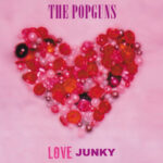 THE POPGUNS - LOVE JUNKY