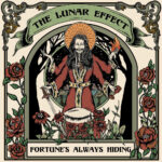 THE LUNAR EFFECT - FORTUNE'S ALWAYS HIDING
