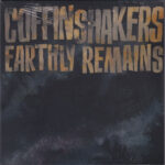 COFFINSHAKERSTHE - EARTHLY REMAINS