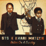 STS X KHARI MATEEN - Better On A Sunday