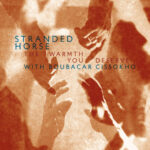 STRANDED HORSE - WARMTH YOU DESERVE THE
