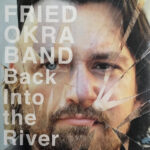 FRIED OKRA BAND - Back Into The River