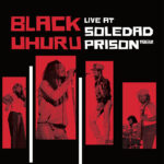 BLACK UHURU - LIVE AT SOLEDAD PRISON 1982