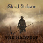 SKULL & DAWN - THE HARVEST