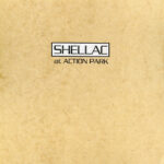 SHELLAC - AT ACTION PARK