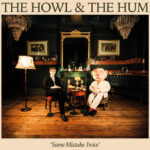 THE HOWL & THE HUM - SAME MISTAKE TWICE