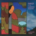 ALEXANDER TUCKER - The Guild Of The Asbestos Weaver Vinyl Record