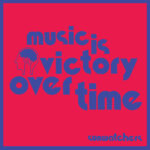 SUNWATCHERS - MUSIC IS VICTORY OVER TIME