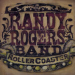 RANDY ROGERS BAND - ROLLERCOASTER