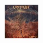 COME TO GRIEF - KILLED BY LIFE Vinyl Record