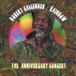 ROBERT CALLENDER - RAINBOW  THE ANNIVERSARY CONCE