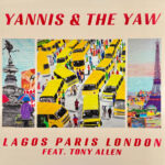 YANNIS & THE YAW FEAT. YANNIS & TONY ALLEN - LAGOS PARIS LONDON