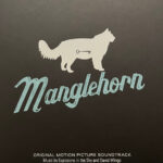 EXPLOSIONS IN THE SKY - MANGLEHORN: AN ORIGINAL MOTION PICTURE