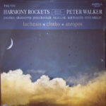 HARMONY ROCKETS WITH SPECIAL GUEST PETER WALKER - LACHESIS/CLOTHO/ATROPOS