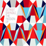 Detroit Swindle - The Passion EP