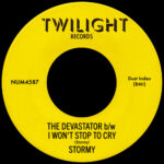 STORMY - THE DEVASTATOR/I WON'T STOP TO CRY