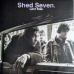 SHED SEVEN - LET IT RIDE