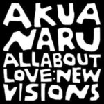 AKUA NARU - ALL ABOUT LOVE NEW VISIONS Vinyl Record