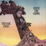 STONE THE CROWS - Teenage Licks