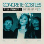 CONCRETE CASTLES - WISH I MISSED U Vinyl Record