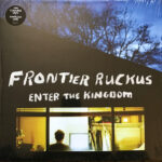 FRONTIER RUCKUS - ENTER THE KINGDOM