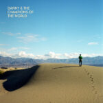 DANNY & THE CHAMPIONS OF THE W - YOU ARE NOT A STRANGER HERE