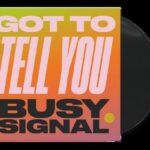 BUSY SIGNAL - GOT TO TELL YOU Vinyl Record