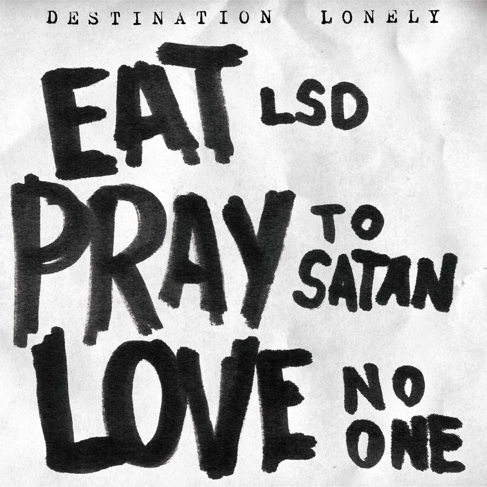 VRLP12136.jpg DESTINATION LONELY - EAT LSD PRAY TO SATAN LOVE NO - Image 1