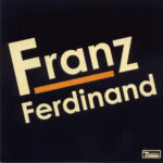 FRANZ FERDINAND - Franz Ferdinand