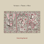 YORKSTON / THORNE / KHAN - EVERYTHING SACRED