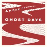 ANDRE CANNIERE - Ghost Days Vinyl Record