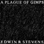 EDWIN R STEVENS - A PLAGUE OF GIMPS