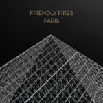 FRIENDLY FIRES - PARIS