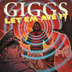 GIGGS - LET 'EM AVE IT