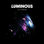 THE HORRORS - LUMINOUS