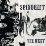 SPINDRIFT - THE WEST