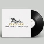 CRAZY ARM - DARK HANDS THUNDERBOLTS Vinyl Record