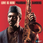 PHAROAH SANDERS - LOVE IS HERE