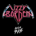 LIZZY BORDEN - GIVE EM THE AXE