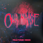 OUR MIRAGE - FRACTURED MINDS (RED VINYL)