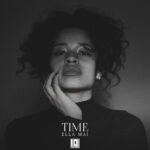 Ella Mai - Time, CHANGE, READY