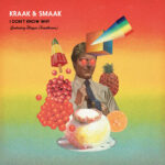 KRAAK AND SMAAK - I DONT KNOW WHY