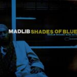 Madlib - Shades Of Blue