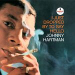 Johnny Hartman - I Just Dropped By To Say Hello